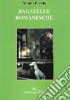 Bagatelle romanesche libro