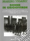 Donne in grigioverde. Il comando generale del Servizio ausiliario femminile della Repubblica Sociale Italiana nei documenti e nelle testimonianze (1944-45) libro