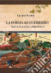 La forma del Guerriero. Scritti su Ernst Junger e Yukio Mishima libro