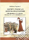 Società tossica e sistema spacciatore. Dalle dipendenze alla pamdemia: intossicazione e addomesticamento di massa libro di Segatori Adriano