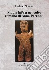 Magia infera nel culto romano di Anna Perenna libro