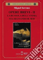 Opere brevi. Vol. 2: La bussola dell'anima sta segnando il Sud libro