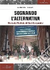 Sognando l'alternativa. Storia dell'Istituto di Studi Corporativi libro