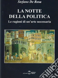La notte della politica. Le ragioni di un'arte necessaria libro