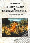 L'Europa tradita e l'agonia di una civiltà libro di Segatori Adriano