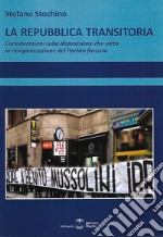 La Repubblica transitoria. Considerazioni sulla disposizione che vieta la riorganizzazione del Partito fascista