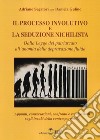 Il processo involutivo e la seduzione nichilista. Dalla legge del patriarcato all'anomia della depravazione fluida libro