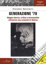 Generazione '78. Viaggio storico, critico e introspettivo attraverso una comunità di destino. Con CD-Audio