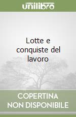 Lotte e conquiste del lavoro libro