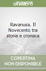 Ravanusa. Il Novecento tra storia e cronaca libro