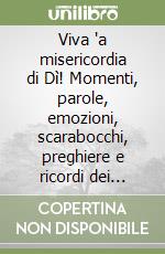 Viva 'a misericordia di Dì! Momenti, parole, emozioni, scarabocchi, preghiere e ricordi dei sette giorni santi a Caltanissetta libro