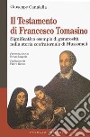 Il testamento di Francesco Tomasino. Significativo esempio di generosità nella storia confraternale di Mussomeli libro