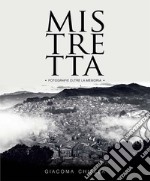 Mistretta. Fotografie oltre la memoria. Ediz. illustrata libro