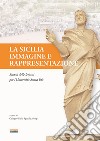 La Sicilia, immagine e rappresentazione. Sintesi delle lezioni per l'Università Senza Età libro