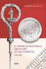 Il consiglio pastorale diocesano di Caltanissetta. 1966-2002 libro