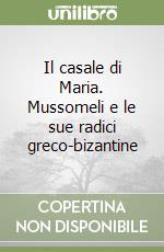 Il casale di Maria. Mussomeli e le sue radici greco-bizantine