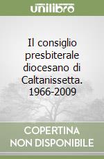 Il consiglio presbiterale diocesano di Caltanissetta. 1966-2009 libro