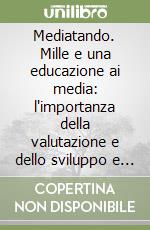 Mediatando. Mille e una educazione ai media: l'importanza della valutazione e dello sviluppo e del pensiero critico. Vol. 2 libro