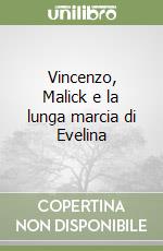 Vincenzo, Malick e la lunga marcia di Evelina libro