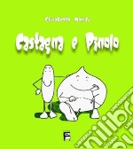 Castagna e pinolo. Ediz. illustrata libro