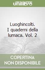 Luoghincolti. I quaderni della lumaca. Vol. 2 libro