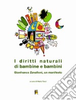 I diritti naturali di bambine e bambini. Gianfranco Zavalloni, un manifesto libro