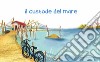 Il custode del mare. Ediz. illustrata libro