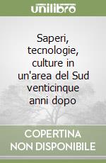 Saperi, tecnologie, culture in un'area del Sud venticinque anni dopo libro