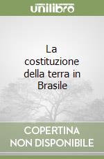 La costituzione della terra in Brasile