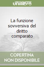 La funzione sovversiva del diritto comparato libro