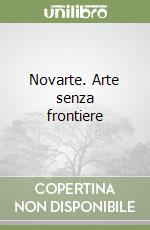 Novarte. Arte senza frontiere libro