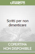 Scritti per non dimenticare libro