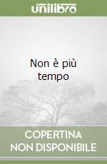 Non è più tempo