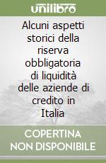 Alcuni aspetti storici della riserva obbligatoria di liquidità delle aziende di credito in Italia