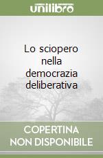 Lo sciopero nella democrazia deliberativa