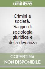 Crimini e società. Saggio di sociologia giuridica e della devianza