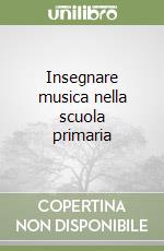 Insegnare musica nella scuola primaria libro