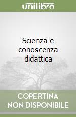 Scienza e conoscenza didattica