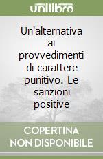 Un'alternativa ai provvedimenti di carattere punitivo. Le sanzioni positive