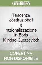 Tendenze costituzionali e razionalizzazione in Boris Mirkine-Guetzévitch libro