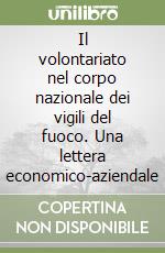 Il volontariato nel corpo nazionale dei vigili del fuoco. Una lettera economico-aziendale