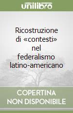 Ricostruzione di «contesti» nel federalismo latino-americano