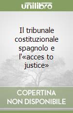 Il tribunale costituzionale spagnolo e l'«acces to justice» libro