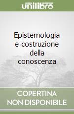 Epistemologia e costruzione della conoscenza libro