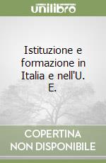 Istituzione e formazione in Italia e nell'U. E.