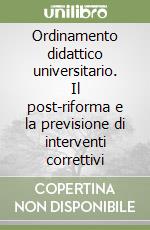 Ordinamento didattico universitario. Il post-riforma e la previsione di interventi correttivi