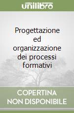 Progettazione ed organizzazione dei processi formativi libro