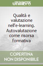 Qualità e valutazione nell'e-learning. Autovalutazione come risorsa formativa libro