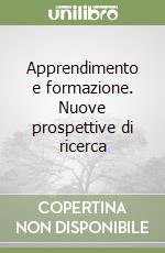 Apprendimento e formazione. Nuove prospettive di ricerca libro