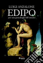 Edipo. Per una genealogia dell'umano libro